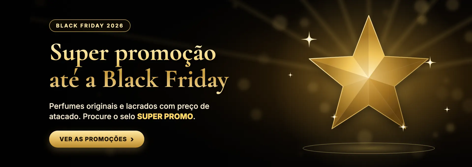 Super promoção até a Black Friday: perfumes originais e lacrados com preço de atacado. Ver as promoções